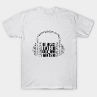 Just Because I Can't Sing Music Notes Headphone T-Shirt